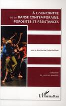 Couverture du livre « À la rencontre de la danse contemporaine ; porosités et résistances » de Paule Gioffredi aux éditions Editions L'harmattan