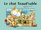 Couverture du livre « Le chat Teaud'sable » de Stephanie Dunand-Pallaz aux éditions Balivernes