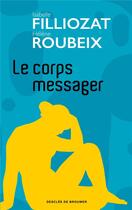 Couverture du livre « Le corps messager » de Isabelle Filliozat et Helene Roubeix aux éditions Les Carnets Ddb