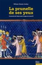 Couverture du livre « La prunelle de ses yeux ; convertis de l'islam sous le règne de Louis IX » de Jordan William aux éditions Ehess