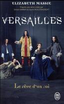 Couverture du livre « Versailles, le rêve d'un roi » de Elisabeth Massie aux éditions J'ai Lu
