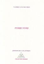 Couverture du livre « Pierre noire » de Valerie Canat De Chizy aux éditions Editions De L'atlantique