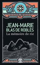 Couverture du livre « La mémoire de riz » de Jean-Marie Blas De Roblès aux éditions J'ai Lu