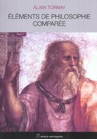 Couverture du livre « Éléments de philosophie comparée t.1 » de Alain Tornay aux éditions Saint Augustin