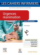 Couverture du livre « Les cahiers infirmiers : urgences réanimation : soins infirmiers » de David Naudin aux éditions Elsevier-masson