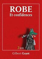 Couverture du livre « Robe et confidences » de Gilbert Guyot aux éditions 7 Ecrit