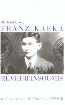 Couverture du livre « Franz kafka, reveur insoumis » de Michael Lowy aux éditions Stock