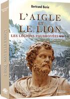 Couverture du livre « L'aigle et le lion t.2 ; les légions foudroyées » de Bertrand Borie aux éditions Pierregord