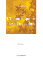 Couverture du livre « L'Homme Qui Se Faisait Des Films » de Ferszt aux éditions Benevent