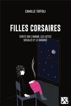 Couverture du livre « Filles corsaires : écrits sur l'amour, les luttes sociales et le karaoké » de Camille Toffoli aux éditions Remue Menage