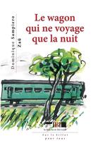 Couverture du livre « Le wagon qui ne voyage que la nuit » de Dominique Sampiero et Zau aux éditions La Boucherie Litteraire