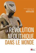 Couverture du livre « La révolution néolithique dans le monde » de Jean-Paul Demoule aux éditions Cnrs