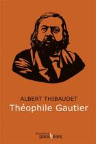 Couverture du livre « Théophile Gautier » de Albert Thibaudet aux éditions Des Equateurs