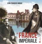 Couverture du livre « La France impériale » de Jean-Francois Miniac aux éditions Bonneton
