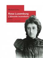 Couverture du livre « Rosa Luxemburg, l'étincelle incendiaire » de Michael Lowy aux éditions Le Temps Des Cerises