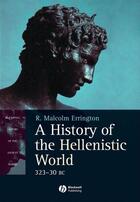 Couverture du livre « A History of the Hellenistic World » de R. Malcolm Errington aux éditions Wiley-blackwell