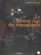 Couverture du livre « Le moyen âge des romantiques » de Isabelle Durand-Le Guen aux éditions Pu De Rennes