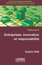 Couverture du livre « Entreprises, innovation et responsabilité » de Sophie Pellet aux éditions Iste