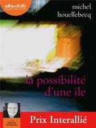 Couverture du livre « La possibilite d'une ile - livre audio 2 cd mp3 » de Michel Houellebecq aux éditions Audiolib