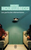 Couverture du livre « Les particules élémentaires » de Michel Houellebecq aux éditions J'ai Lu