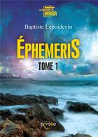 Couverture du livre « Éphemeris t.1 » de Baptiste Lepoidevin aux éditions Persee