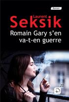 Couverture du livre « Romain Gary s'en va-t-en guerre » de Laurent Seksik aux éditions Editions De La Loupe