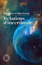 Couverture du livre « Relations d'incertitude » de Elisa Brune et Edgar Gunzig aux éditions Espace Nord