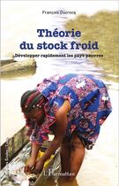Couverture du livre « Théorie du stock froid ; développer rapidement les pays pauvres » de Francois Ducrocq aux éditions L'harmattan