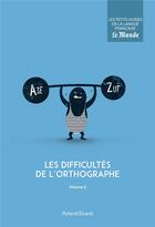Couverture du livre « Les difficultés de l'orthographe t.2 » de Roland Eluerd aux éditions Garnier