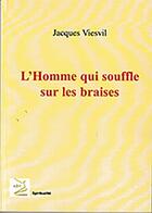 Couverture du livre « L'homme qui souffle sur les braises » de Jacques Viesvil aux éditions Abm Courtomer