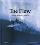 Couverture du livre « The flow : journey to the spirit of surfing » de Dominique Baur et Roth Biliana aux éditions Benteli