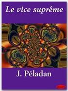 Couverture du livre « Le vice suprême » de Josephin Peladan aux éditions Ebookslib
