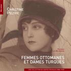 Couverture du livre « Femmes ottomanes et dames turques ; une collection de cartes postales (1880-1930) » de Christine Peltre aux éditions Bleu Autour