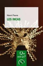 Couverture du livre « Les incas » de Henri Favre aux éditions Que Sais-je ?