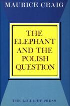 Couverture du livre « The Elephant and the Polish Question » de Craig Maurice aux éditions Lilliput Press Digital