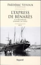 Couverture du livre « L'express de Bénarès » de Frederic Vitoux aux éditions Fayard