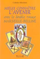 Couverture du livre « Mieux connaître l'avenir avec Marseille-Belline (édition 2005) » de Colette Silvestre aux éditions Trajectoire