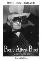 Couverture du livre « Pierre Albert-Birot, l'invention de soi » de Marie-Louise Lentengre aux éditions Nouvelles Editions Place