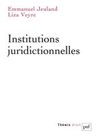 Couverture du livre « Institutions juridictionnelles » de Emmanuel Jeuland et Liza Veyre aux éditions Puf
