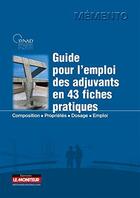 Couverture du livre « Guide pratique de l'emploi des adjuvants en 50 fiches pratiques » de Synad aux éditions Le Moniteur