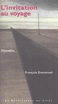Couverture du livre « L'invitation au voyage » de Francois Emmanuel aux éditions Renaissance Du Livre