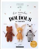 Couverture du livre « Le monde des doudous au crochet : 15 petits animaux à créer » de Laurence Jourdan aux éditions Dessain Et Tolra