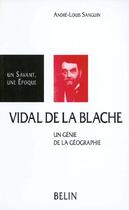 Couverture du livre « Vidal de la blache, un génie de la géographie » de Andre-Louis Sanguin aux éditions Belin