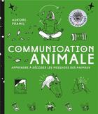 Couverture du livre « Communication animale : apprendre à décoder les messages des animaux » de Aurore Pramil aux éditions Le Lotus Et L'elephant