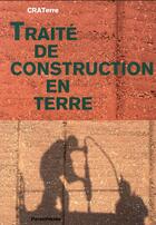 Couverture du livre « Traité de construction en terre » de Craterre aux éditions Parentheses