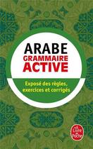 Couverture du livre « Grammaire active de l'arabe » de Michel Neyreneuf aux éditions Le Livre De Poche