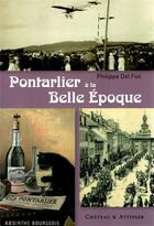 Couverture du livre « Pontarlier à la Belle Epoque » de Philippe Del Fiol aux éditions Chateau Et Attinger