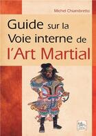 Couverture du livre « Guide sur la voie interne de l'art martial » de Chiambretto Michel aux éditions Chariot D'or