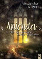 Couverture du livre « Anienda Tome 3 : Anienda et la naissance d'une légende » de Alexandra Streel aux éditions Rebelle