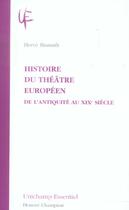 Couverture du livre « Histoire Du Theatre Europeen ; De L'Antiquite Au Xix Siecle » de Herve Bismuth aux éditions Honore Champion
